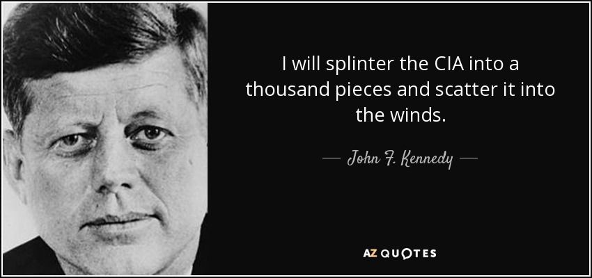quote-i-will-splinter-the-cia-into-a-thousand-pieces-and-scatter-it-into-the-winds-john-f-kennedy