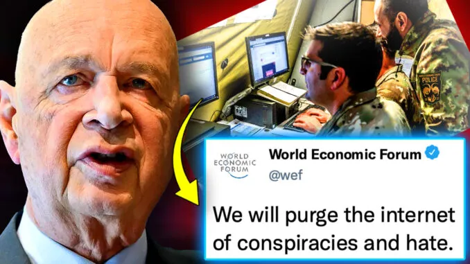 The World Economic Forum (WEF) has announced it has recruited hundreds of thousands of “information warriors” to control the internet, policing social media and forums for “misinformation” and conspiracy content which will then be systematically shut down.